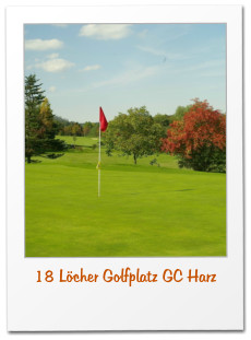 18 Löcher Golfplatz GC Harz